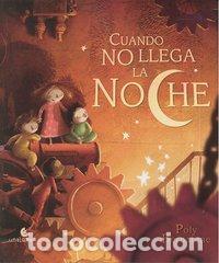 Libros: CUANDO NO LLEGA LA NOCHE - BERNATENE, POLY