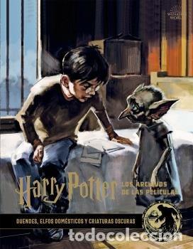 Libros: HARRY POTTER: LOS ARCHIVOS DE LAS PELICULAS 9. DUENDES, ELFOS DOM&Eacute;STICOS Y CRIAT - JODY REVENSON