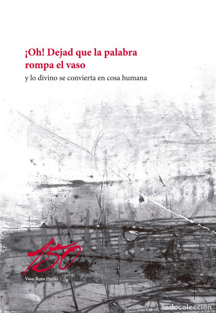 Libros: OH DEJAD QUE LA PALABRA ROMPA EL VASO - L. CLARIOND, JEANNETTE