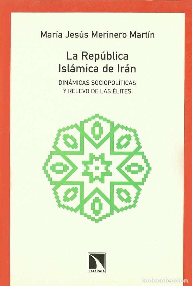 Libros: REPUBLICA ISLAMICA DE IRAN LA DINAMICA - MERINO MARTIN, M&ordf;J
