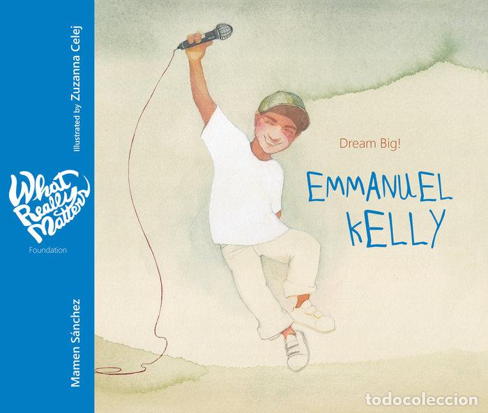 Libros: EMMANUEL KELLY, DREAM BIG - SANCHEZ, MAMEN