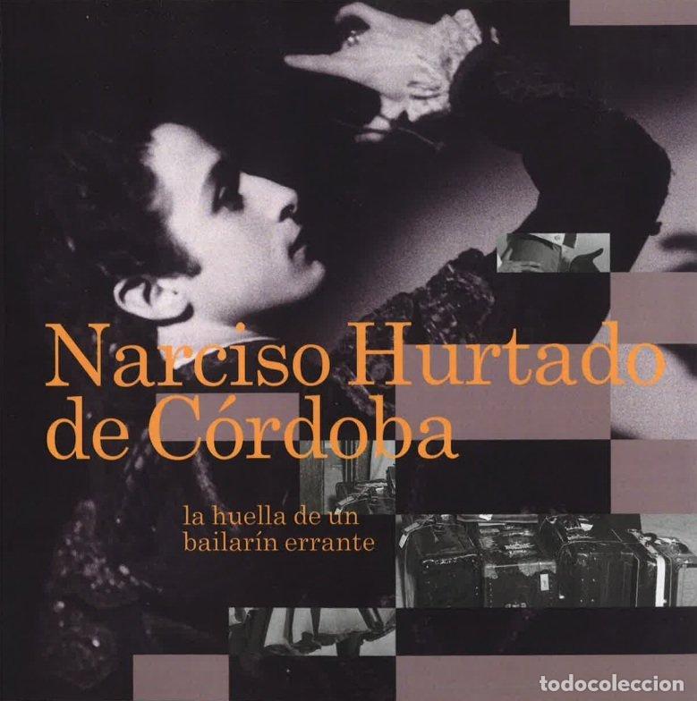 Libros: NARCISO HURTADO DE CORDOBA LA HUELLA DE UN BAILARIN ERRANTE - AA.VV