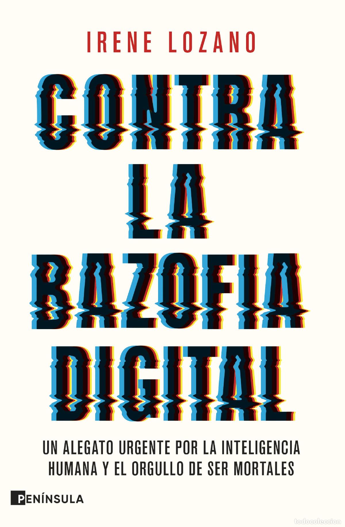 Libros: CONTRA LA BAZOFIA DIGITAL - Irene Lozano