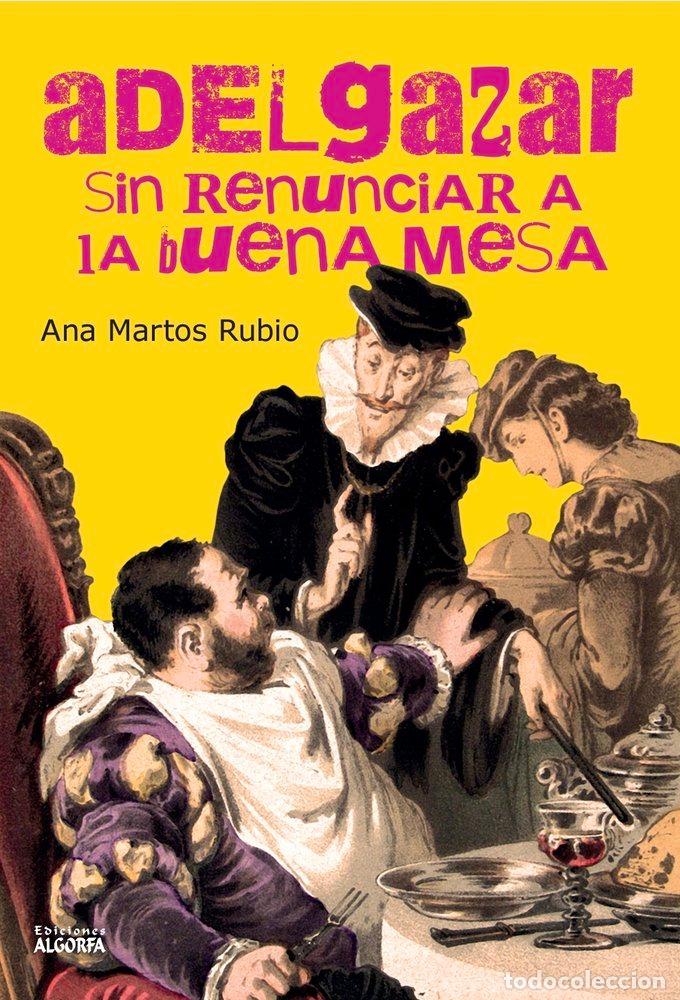 Livros: ADELGAZAR SIN RENUNCIAR A LA BUENA MESA - MARTOS RUBIO, ANA