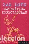 Libros: SAM LOYD MATEMATICA ESPECTACULAR - BLANCO LASERNA, DAVID