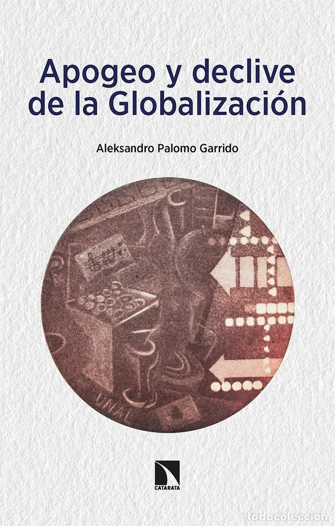 Libri: APOGEO Y DECLIVE DE LA GLOBALIZACION - PALOMO GARRIDO, ALEKSANDRO
