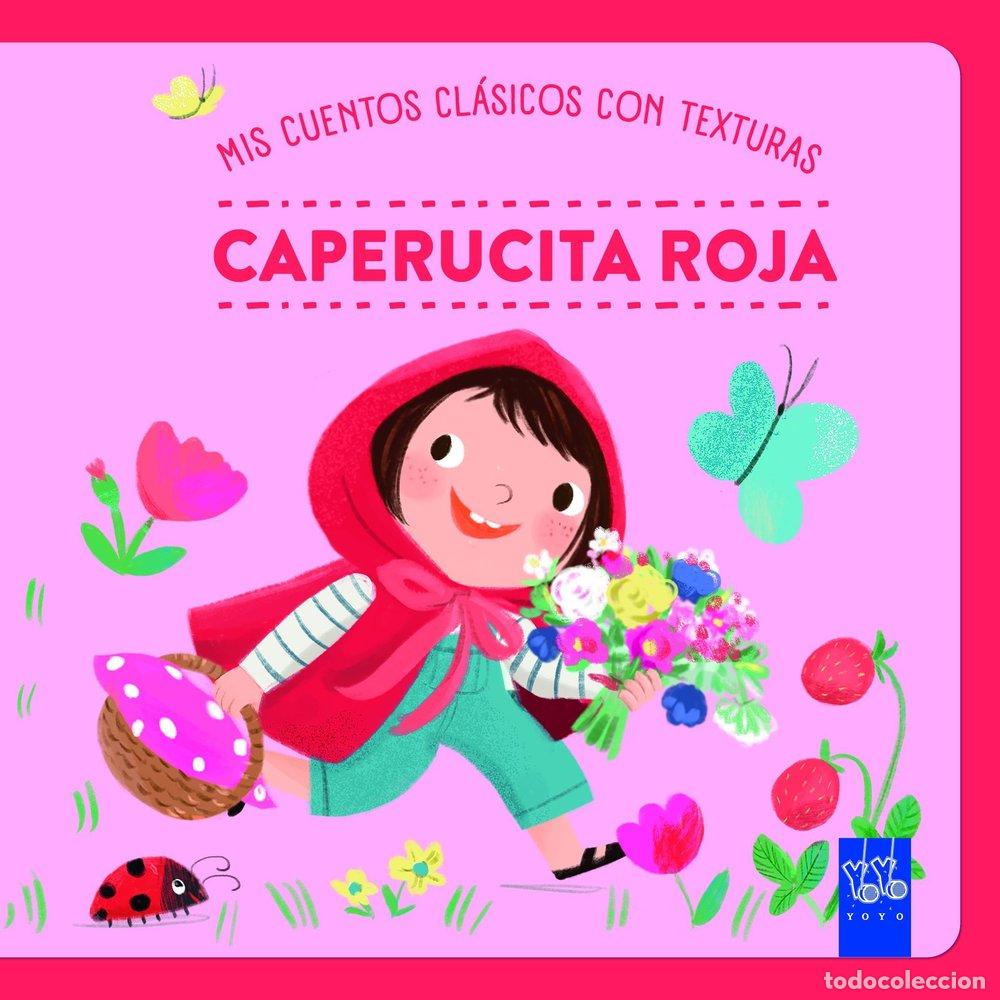 Libros: MIS CUENTOS CLASICOS CON TEXTURAS CAPERUCITA ROJA - YOYO