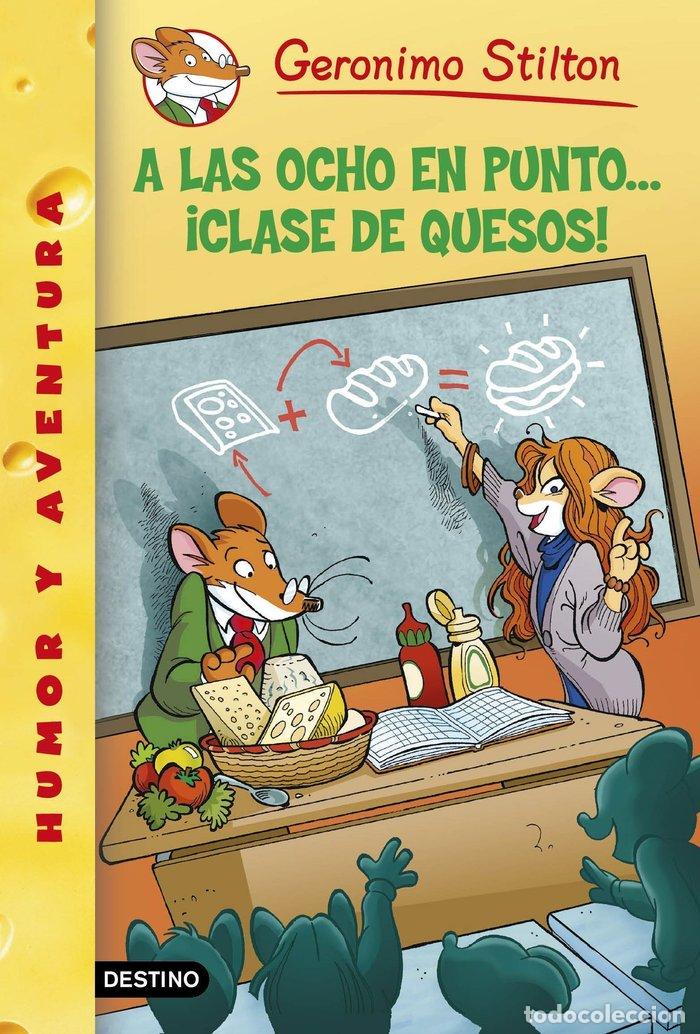 B&uuml;cher: GERONIMO STILTON 54 A LAS OCHO EN PUNTO&iexcl;CLASE DE QUESOS - STILTON, GERONIMO