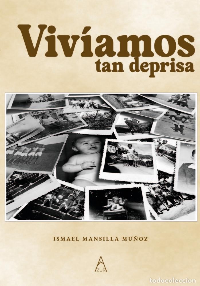 Libros: VIVIAMOS TAN DEPRISA - MANSILLA MU&Ntilde;OZ, ISMAEL