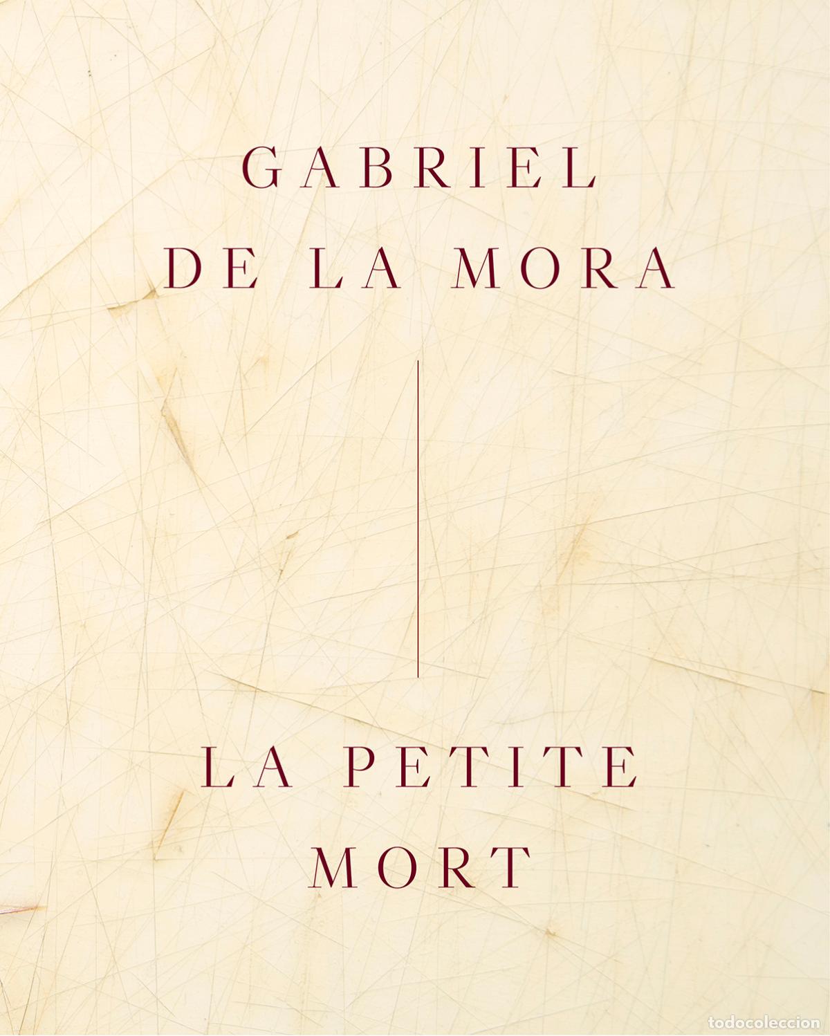 Livres: GABRIEL DE LA MORA: LA PETITE MORT - DE LA MORA, GABRIEL