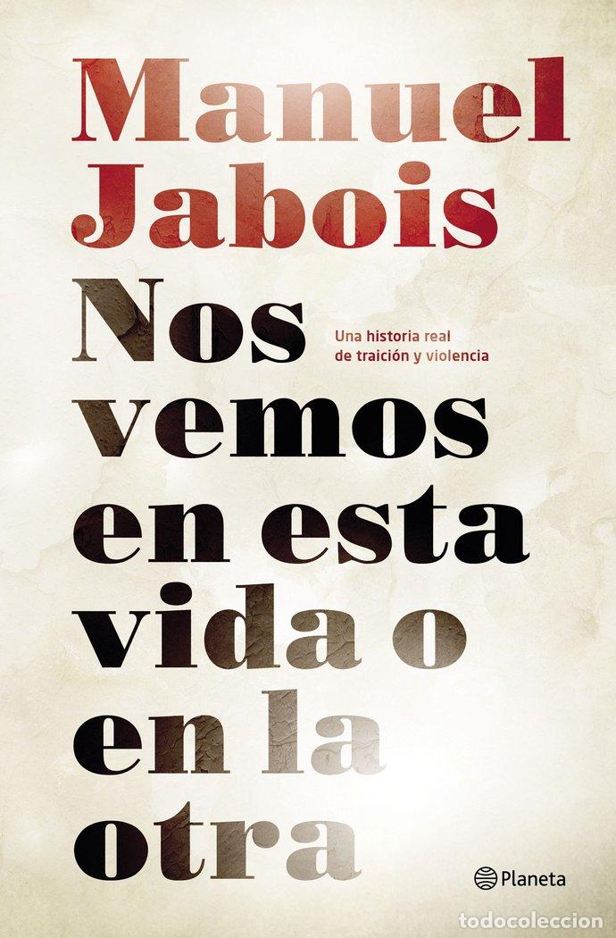 Livros: NOS VEMOS EN ESTA VIDA O EN LA OTRA - JABOIS, MANUEL