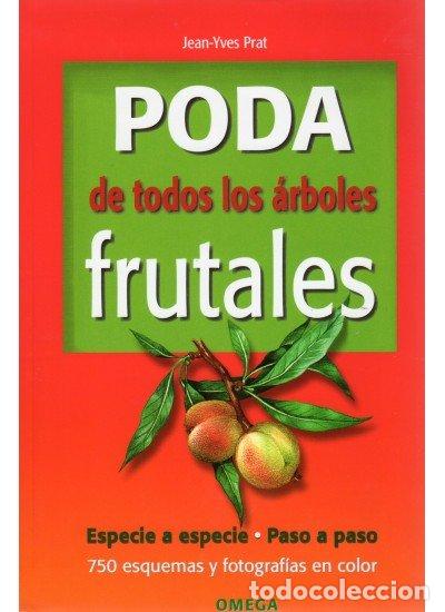 Livros: PODA DE TODOS LOS ARBOLES FRUTALES ESPECIE A ESPECIE - PRAT, J.Y.