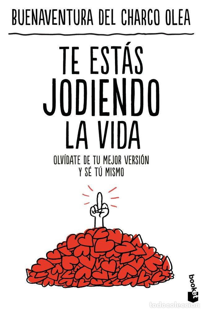 books: TE ESTAS JODIENDO LA VIDA - BUENAVENTURA DEL CHARCO OLEA