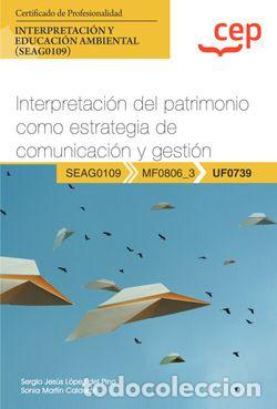 Libros: MANUAL. INTERPRETACI&Oacute;N DEL PATRIMONIO COMO ESTRATEGIA DE COMUNICACI&Oacute;N Y GESTI&Oacute;N (UF0739). CERTIFICAD