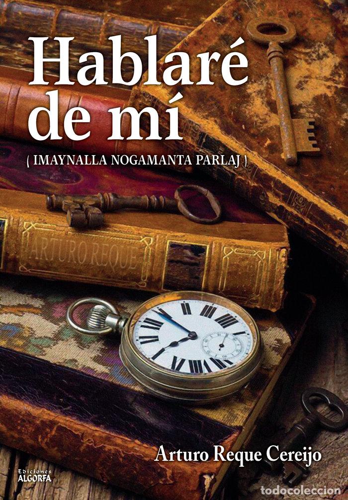 Libros: HABLARE DE MI IMAYNALLA NOGAMANTA PARLAJ - REQUE, ARTURO