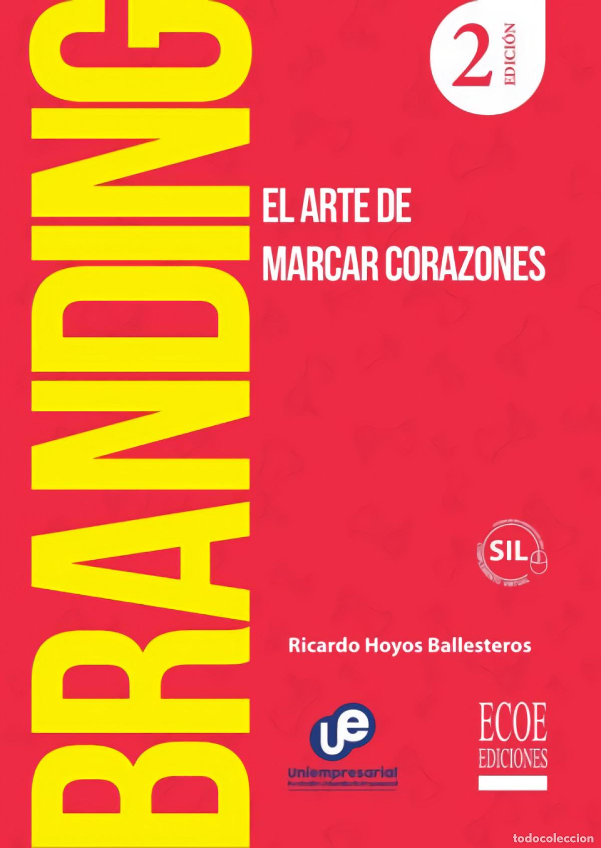 Livres: BRANDING, EL ARTE DE MARCAR CORAZONES - Hoyos Ballesteros, Ricardo