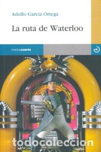 Livres: RUTA DE WATERLOO,LA - GARCIA ORTEGA, ADOLFO