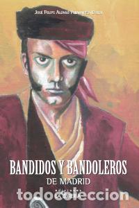 Libros: BANDIDOS Y BANDOLEROS DE MADRID - ALONSO FERNANDEZ CHECA, FELIPE