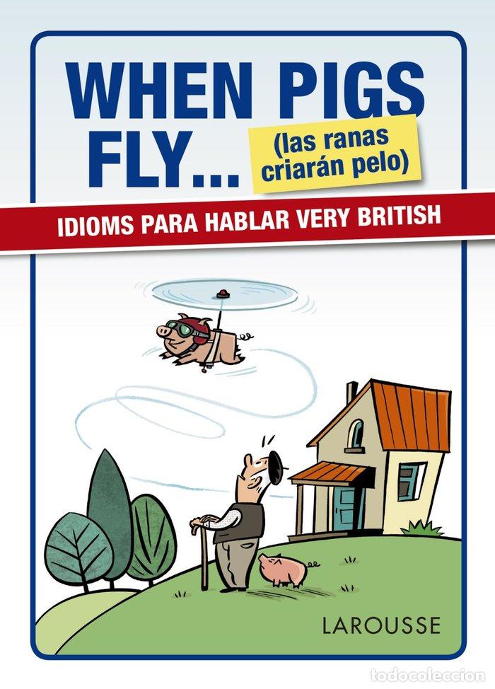 Libros: WHEN PIGS FLY LAS RANAS CRIARAN PELO - AA.VV