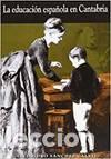 Livros: EDUCACION ESPA&Ntilde;OLA EN CANTABRIA - Sanchez Calvo, Alejandro