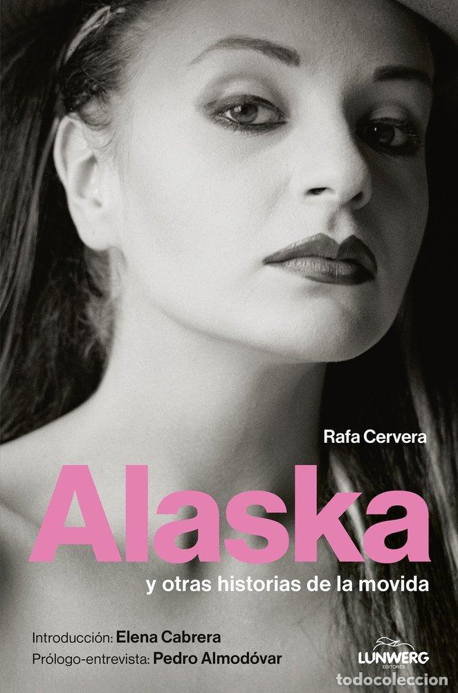 Libros: ALASKA Y OTRAS HISTORIAS DE LA MOVIDA - RAFA CERVERA