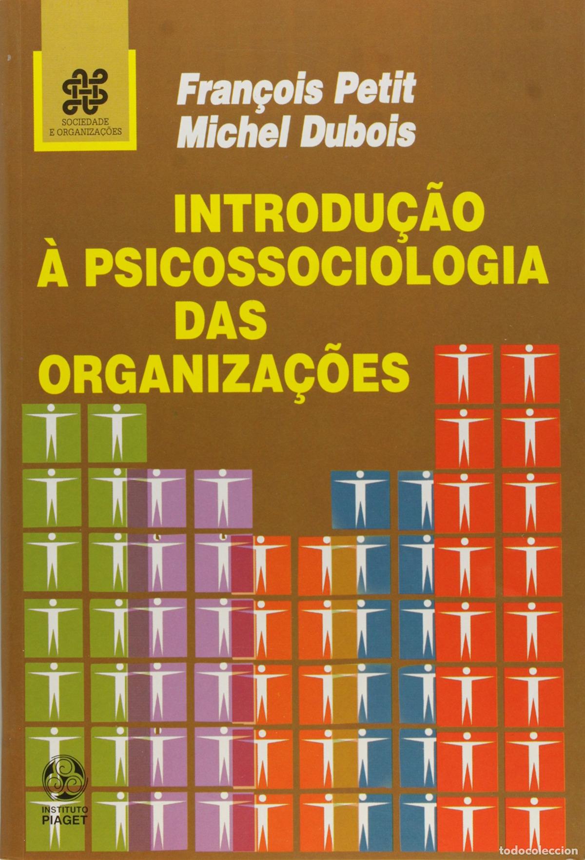 Libros: INTRODU&Ccedil;&Atilde;O &Agrave; PSICOSSOCIOLOGIA DAS ORGANIZA&Ccedil;&Otilde;ES - Petit, Michel Dubois, Fran&ccedil;ois