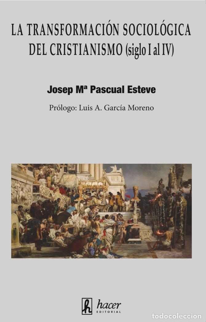 Libros: LA TRANSFORMACION SOCIOLOGICA DEL CRISTIANISMO SIGLO I AL - PASCUAL, JOSEP MARIA