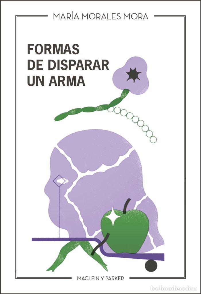 B&uuml;cher: FORMAS DE DISPARAR UN ARMA - MORALES MORA, MARIA