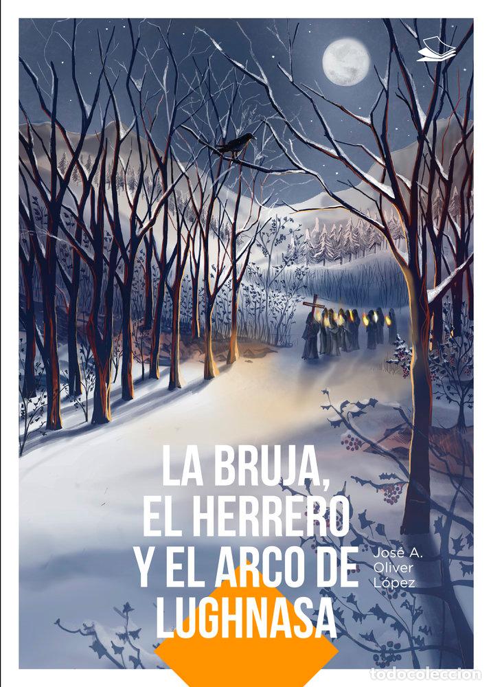 Livres: LA BRUJA, EL HERRERO Y EL ARCO DE LUGHNASA - OLIVER LOPEZ, JOSE A.