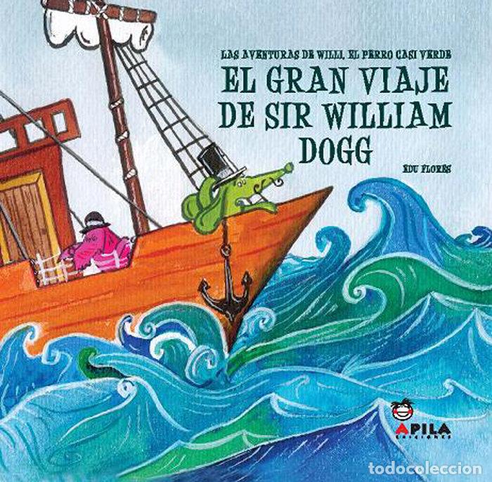 Libros: GRAN VIAJE DE SIR WILLIAM DOGG,EL - FLORES MARCO, EDU