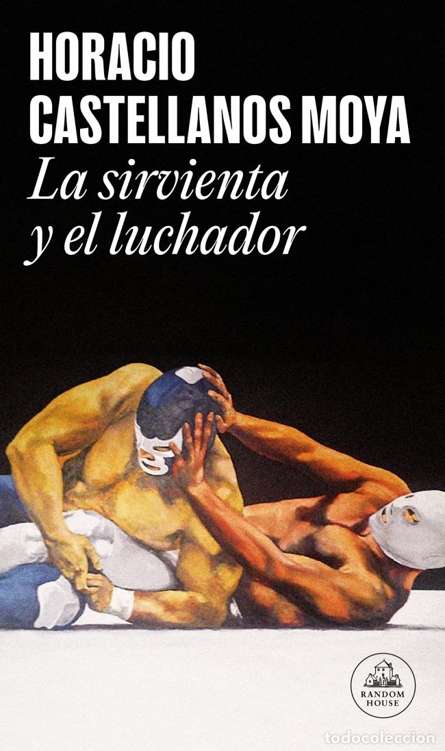 Livres: LA SIRVIENTA Y EL LUCHADOR - Castellanos Moya, Horacio