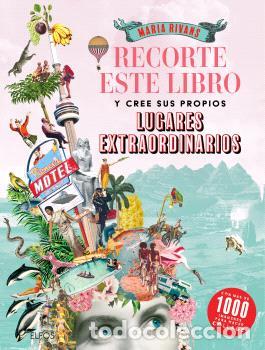 Livres: RECORTE ESTE LIBRO Y CREE SU PROPIOS LUGARES EXTRAORDINARIOS - Rivans, Maria