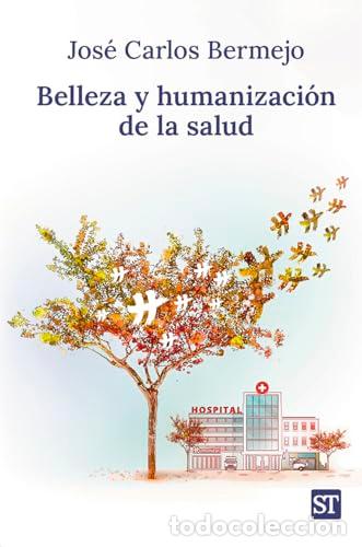 books: BELLEZA Y HUMANIZACI&Oacute;N DE LA SALUD - BERMEJO, JOS&Egrave; CARLOS