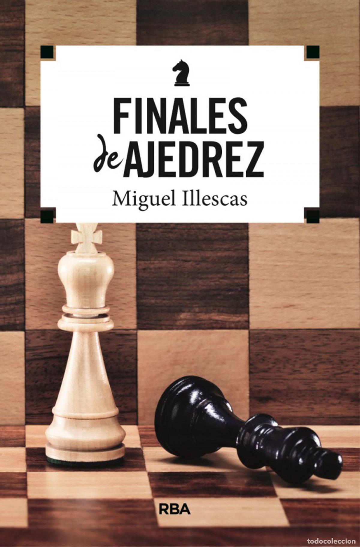 Libros: FINALES DE AJEDREZ - Illescas Cordoba, Miguel
