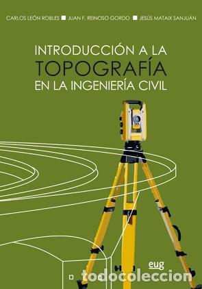 Libros: INTRODUCCION A LA TOPOGRAFIA EN LA INGENIERIA CIVIL - LEON ROBLES, CARLOS