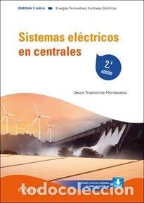 Libros: SISTEMAS ELECTRICOS EN CENTRALES 2&ordf; EDICION - TRASHORRAS MONTECELOS, JESUS