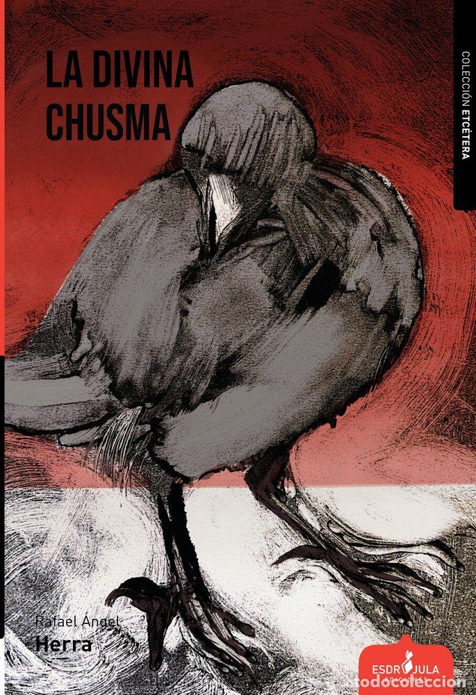 Libros: LA DIVINA CHUSMA - HERRA, RAFAEL ANGEL