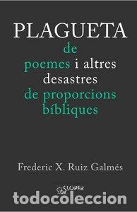 Libros: PLAGUETA DE POEMES I ALTRES DESASTRES DE PROPORCIONS BIBLIQU - RUIZ GALMES, FREDERIC X.