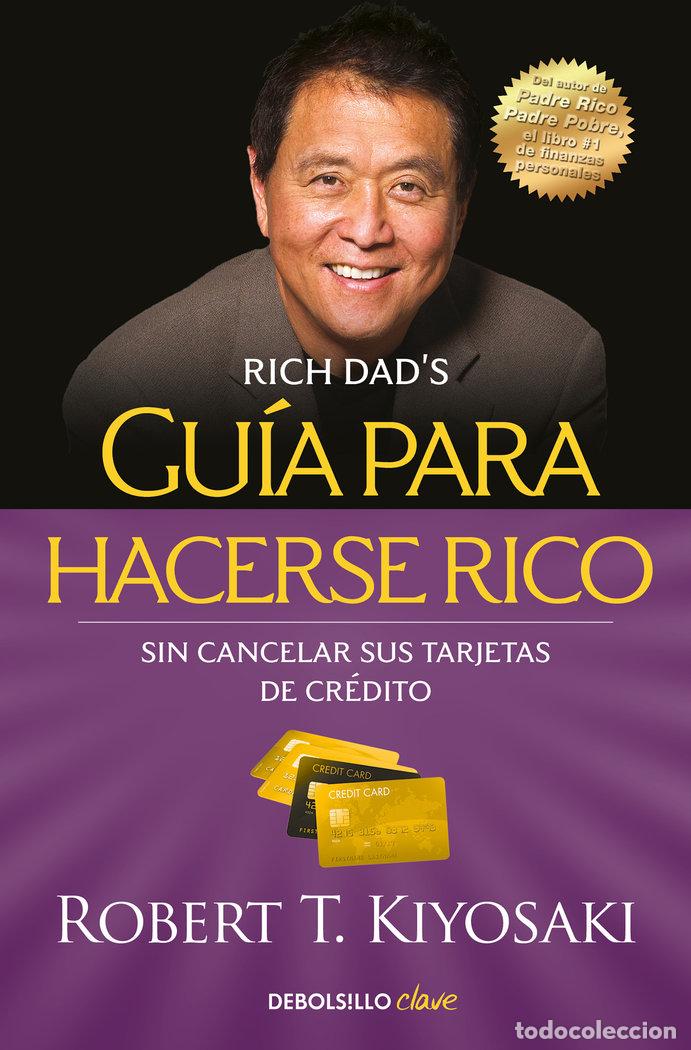 Libros: GUIA PARA HACERSE RICO SIN CANCELAR SUS TARJETAS DE CREDITO - KIYOSAKI, ROBERT T.