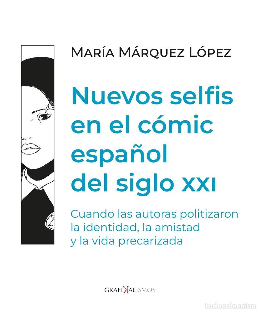 Libri: NUEVOS SELFIS EN EL COMIC ESPA&Ntilde;OL DEL SIGLO XXI - MARQUEZ LOPEZ, MARIA