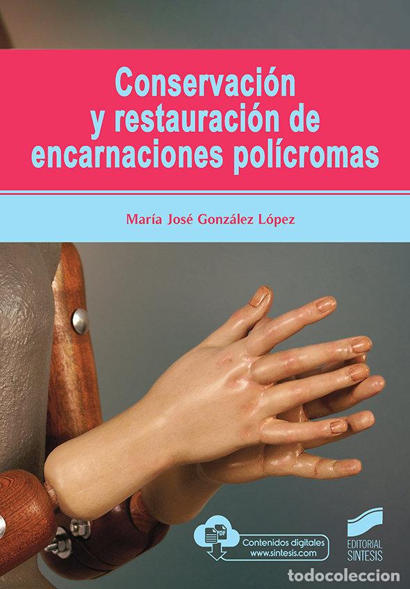 Libros: CONSERVACION Y RESTAURACION DE ENCARNACIONES POLICROMAS - GONZALEZ LOPEZ, MARIA JOSE