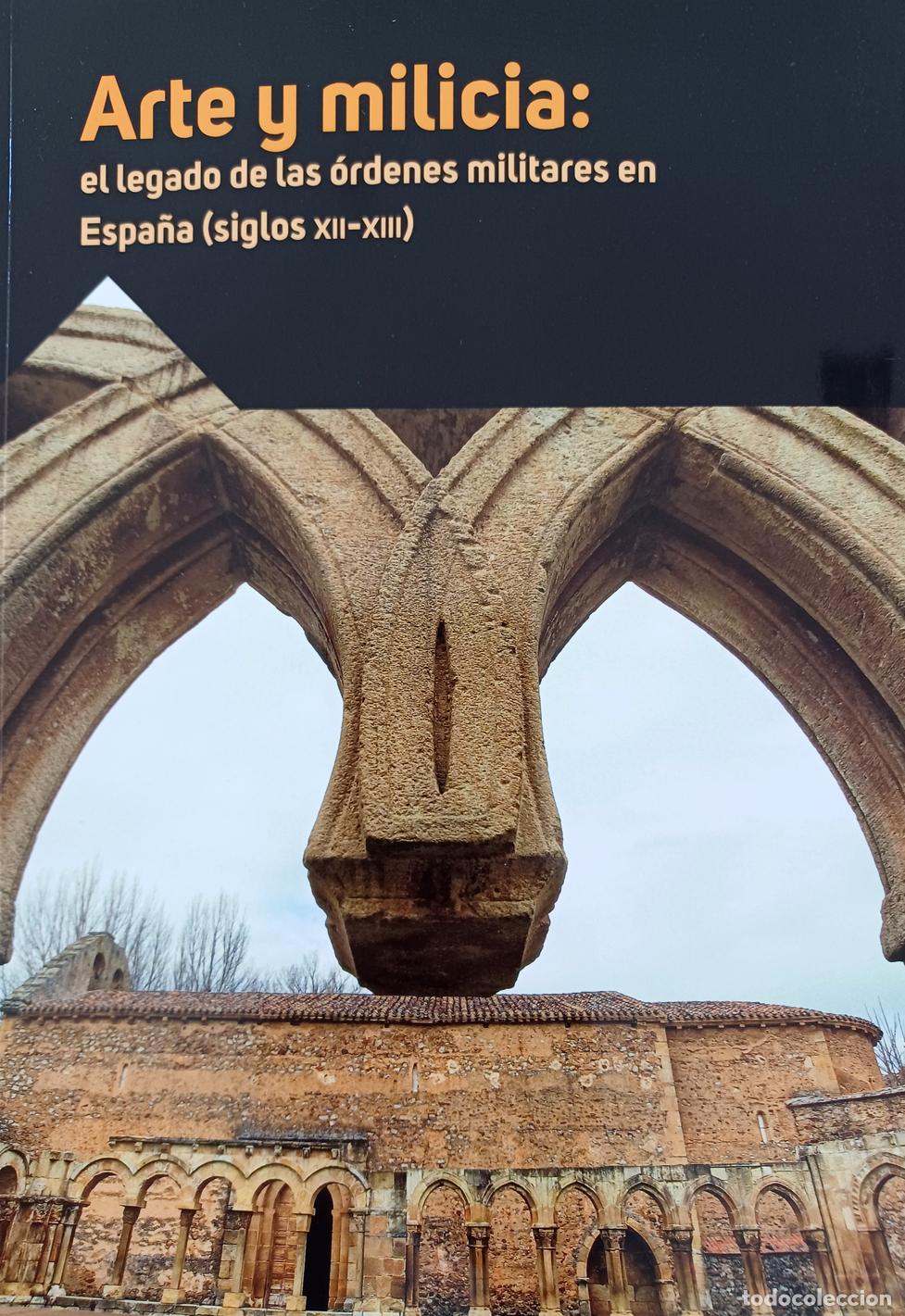 B&uuml;cher: ARTE Y MILICIA: EL LEGADO DE LAS &Oacute;RDENES MILITARES EN ESPA&Ntilde;A (SIGLOS XII-XIII) - VV, AA