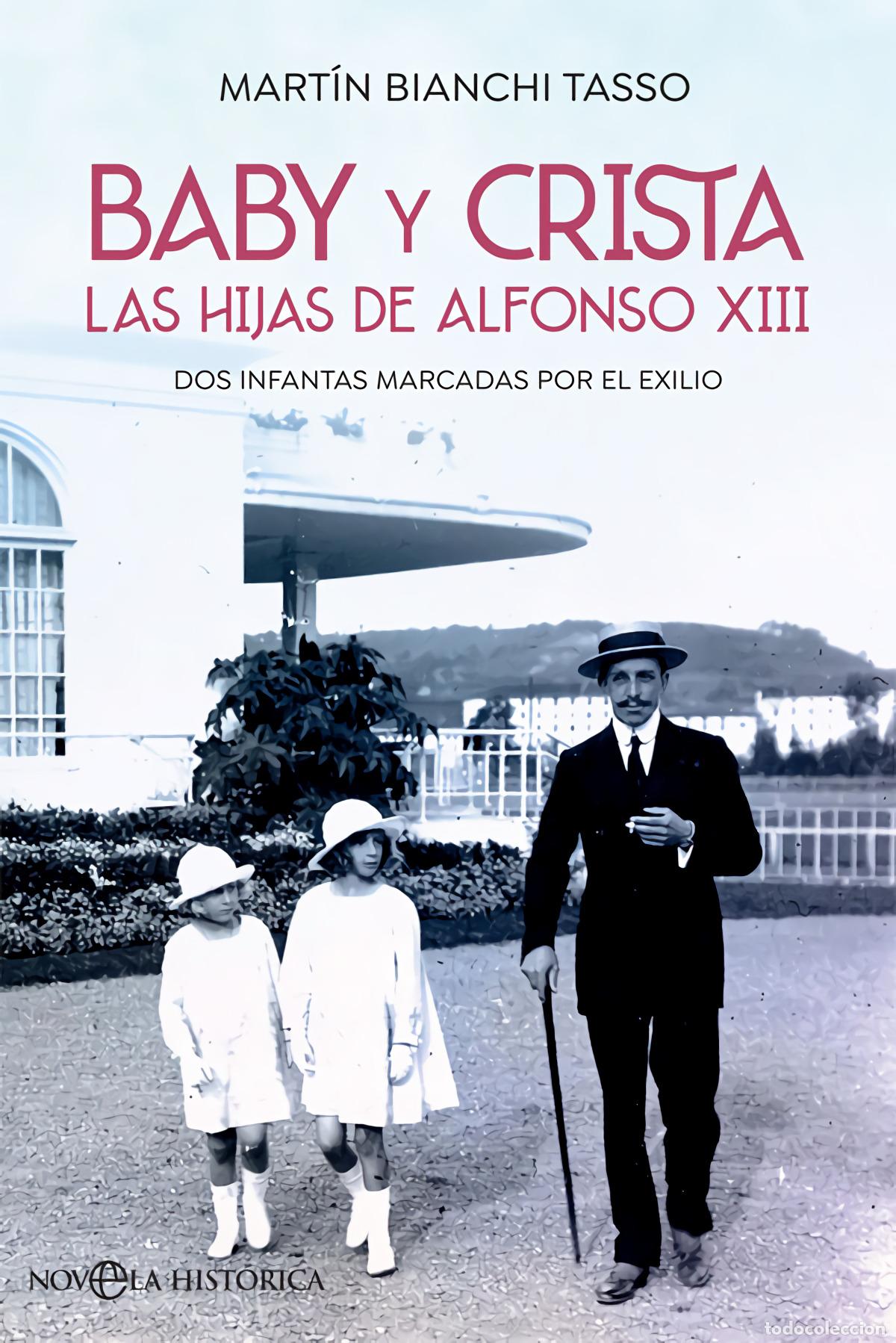 Livres: BABY Y CRISTA. LAS HIJAS DE ALFONSO XIII - Bianchi Tasso, Mart&iacute;n