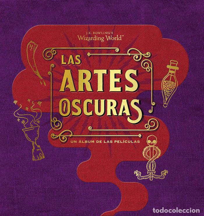 Libros: JK ROWLINGS WIZARDING WORLD LAS ARTES OSCURAS ALBUM PELICUL - REVENSON, JODY