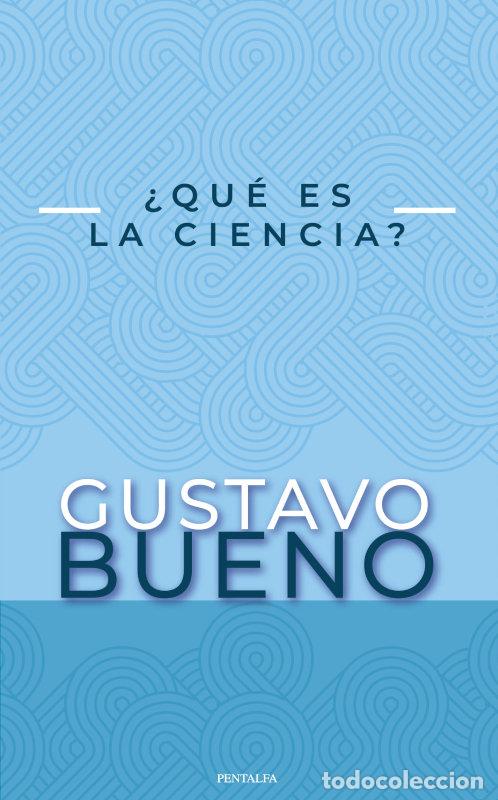 Libri: QUE ES LA CIENCIA - GUSTAVO BUENO