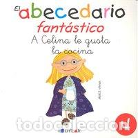 Libri: ABECEDARIO FANTASTICO 4 A CELINA LE GUSTABA LA COCINA - VIANA MARTINEZ, MERCE
