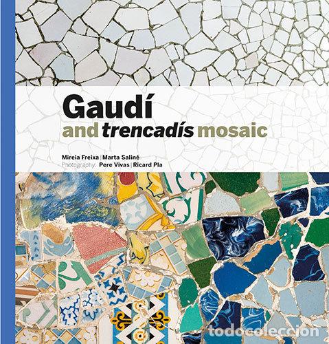 Libri: GAUDI & TRENCADIS MOSAIC - AA.VV.