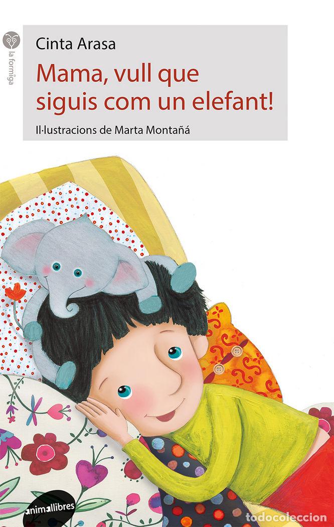 Livres: MAMA VULL QUE SIGUIS COM UN ELEFANT! - ARASA I CAROT, CINTA