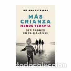Libri: MAS CRIANZA MENOS TERAPIA - LUTEREAU, LUCIANO