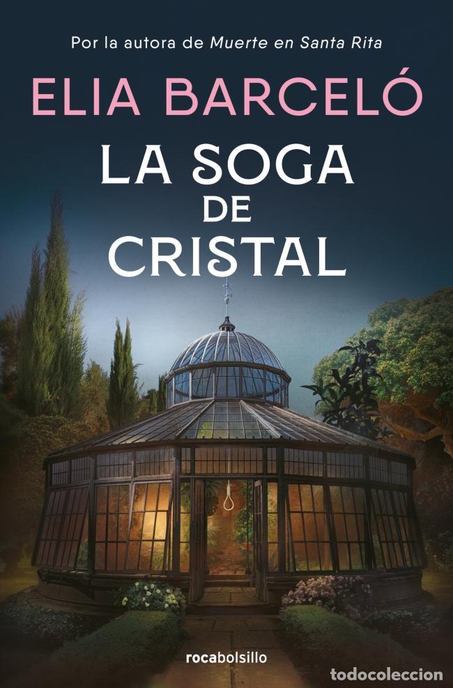Libros: LA SOGA DE CRISTAL (MUERTE EN SANTA RITA 3) - Barcel&oacute;, Elia